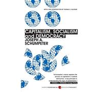 Capitalism, Socialism, and Democracy: Third Edition