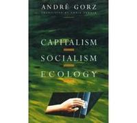 Capitalism, Socialism, Ecology Andre Gorz (Auteur)