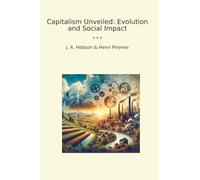 Capitalism Unveiled: Evolution and Social Impact