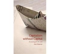 Capitalism Without Capital: Accounting For The Crash (Hardcover) Alan Shipman, (Auteur)