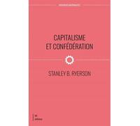 Capitalisme et confederation. aux source du conflit canada/quebec Aux sources du conflit Canada Québec - BREHAUT RYERSON STAN - M Editeur - broché - Essai