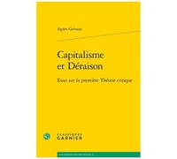 Capitalisme Et Déraison - Essai Sur La Première Théorie Critique