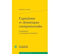 Capitalisme Et Dynamiques Entrepreneuriales - Connaissance Et Entrepreneur Innovateur