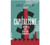 Capitalisme - Histoire d'une révolution permanente Joyce Appleby (Auteur), Laurent Bury (Traduction)