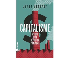 Capitalisme - Histoire d'une révolution permanente - Joyce Appleby - Piranha - broché - Essai