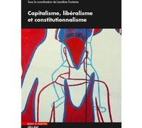Capitalisme, libéralisme et constitutionnalisme Lauréline Fontaine (Auteur)