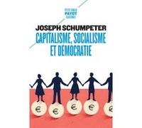Capitalisme, socialisme et démocratie Joseph Schumpeter (Auteur), Gael Fain (Traduction), J. asanova (Préface)