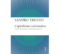 Capitalismo carismatico. Il potere dei fondatori e la sfida alle democrazie