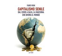 Capitalismo senile. Dal Covid a Gaza, la macchina che divora il mondo