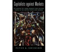 Capitalists Against Markets: The Making Of Labor Markets And Welfare States In The United States And Sweden