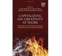 Capitalizing on Creativity at Work: Fostering the Implementation of Creative Ideas in Organizations - [Livre en VO] Miha Skerlavaj, Matej Cerne, Anders Dysvik, Arne Carlsen, Miha Kerlavaj (Auteur)