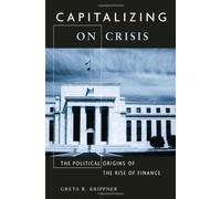Capitalizing on Crisis: The Political Origins of the Rise of Finance