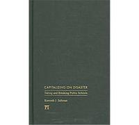 Capitalizing on Disaster, Cultural Politics & the Promise of Democracy Series Kenneth J. Saltman (Auteur)