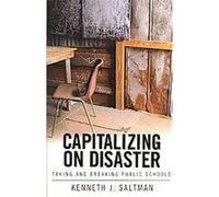 Capitalizing on Disaster, Cultural Politics & the Promise of Democracy Series Kenneth J. Saltman (Auteur)