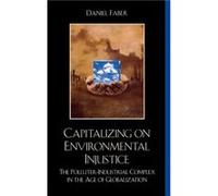 Capitalizing on Environmental Injustice by Daniel Faber Daniel Faber (Auteur)