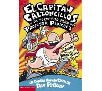 Capitán Calzoncillos Y El Perverso Plan Del Profesor Pipicaca (Captain Underpants #4)