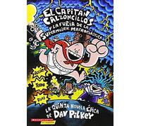 Capitán Calzoncillos Y La Furia De La Supermujer Macroelástica (Captain Underpants #5)