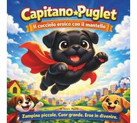 Capitan Puglet: Il cucciolo eroe con il mantello: Libri di fiabe per bambini | Piccole Zampe. Grande Cuore. Inizio da Supereroe | Rime | Avventura | ... 3-8 anni | 30 pagine | Dimensioni 8,5 x 8,5