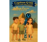 Capitan Q-bit e la Navicella della Curiosità - Le Piramidi Egizie: Un'Avventura educativa nell'antico Egitto per bambini curiosi (6-10 anni) Edizione Bianco e Nero