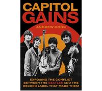 Capitol Gains Exposing the Conflict Between The Beatles and the Record Label that Made Them - Andrew Cook - The History Press - ebook (ePub) - Livre
