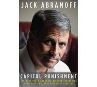 Capitol Punishment: The Hard Truth About Washington Corruption from America's Most Notorious Lobbyist