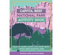 Capitol Reef National Park Activity Book: Puzzles, Mazes, Games, and More About Capitol Reef National Park
