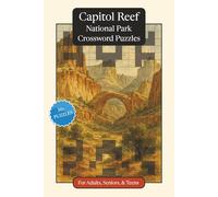 Capitol Reef National Park Crossword Puzzles: Crossword Puzzles with Easy to Read Print about Capitol Reef National Park, Nature, Wildlife and More | ... Gift for Vacations, Holidays and Relaxation