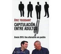 Capitulación entre adultos: Grecia 2015: Una alternativa era posible