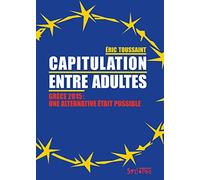 Capitulation entre adultes: Grèce 2015, une alternative était possible