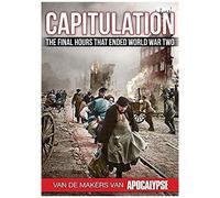 Capitulation: The Final Hours That Ended World War Two