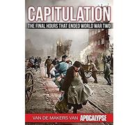 Capitulation: The Final Hours That Ended World War Two
