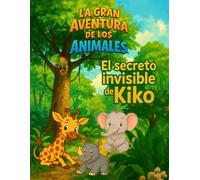 Capitulo 3 - El secreto invisible de Kiko: Una historia sobre la amistad, el valor de ser diferente y la magia de lo invisible