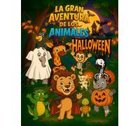 Capitulo 5 - La gran aventura de los animales: Halloween: Un cuento ilustrado de amistad y diversión con páginas para colorear, mandalas y actividades infantiles de Halloween (3-6 años)