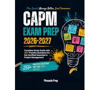 CAPM EXAM PREP 2026-2027: Complete Study Guide with 255+ Practice Questions for the Certified Associate in Project Management