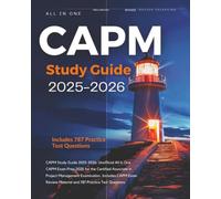 CAPM Study Guide 2025-2026: UPDATED All in One CAPM Study Guide 2025 for the Certified Associate in Project Management Examination. Includes CAPM Exam Review Material and 787 Practice Test Questions