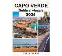 CAPO VERDE Guida di viaggio 2025-2026: Esplora la magia delle isole, della cultura e della cucina di Capo Verde