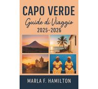 Capo Verde Guida di viaggio 2025-2026: Il vostro compagno definitivo per scoprire le principali attrazioni, le avventure sulle isole e le meraviglie naturali dell'Africa occidentale