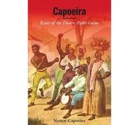 Capoeira: Roots of the Dance-Fight-Game Capoeira, Nestor (Auteur)
