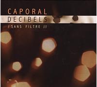 Caporal Decibels - sans Filtre [Import]