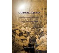 CAPORAL MAURIN, Chroniques et écrits de la Guerre 1914-1918