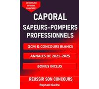 CAPORAL SAPEURS-POMPIERS PROFESSIONNELS CONCOURS INTERNE 2026/2027: QCM & CONCOURS BLANCS ANNALES DE 2021-2025 BONUS INCLUS