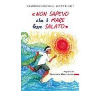Capovilla, N: «Non Sapevo Che Il Mare Fosse Salato»