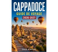 CAPPADOCE Guide de voyage 2026-2027: Voyagez malin et préparez vos bagages en conséquence pour les séjours en grotte, les randonnées et la découverte de la cuisine locale.