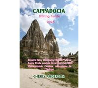 Cappadocia Hiking Guide 2026: Explore Fairy Chimneys, Hidden Valleys, Scenic Trails, Ancient Cave Churches, and Unforgettable Outdoor Adventures in Türkiye