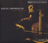 Cappadocia, Rufus - Songs for Cello [Import]