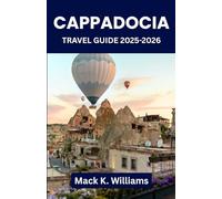 Cappadocia Travel Guide 2025-2026: Explore Fairy Chimneys, Underground Cities & Hot Air Balloon Magic - The Ultimate Adventure Itinerary for Every Kind of Traveler