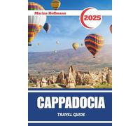 CAPPADOCIA TRAVEL GUIDE 2025: Unveiling Ancient Valleys, Whispers of Stone, and the Magic of Turkish Sunrises