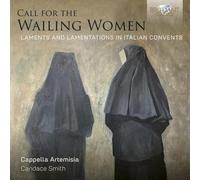 Cappella Artemisi Call for the Wailing Women: Laments and Lamentations In.. (CD)