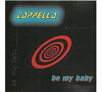 Cappella - Be My Baby