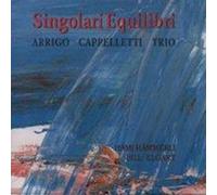 Cappelletti,Arrigo Trio - Singolari Equilibri
